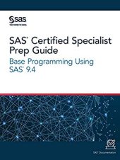 book SAS® Certified Specialist Prep Guide: Base Programming Using SAS® 9.4