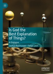 book Is God the Best Explanation of Things? A Dialogue