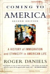 book Coming to America: A History of Immigration and Ethnicity in American Life