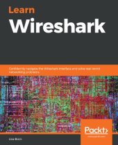 book Learn Wireshark: Confidently navigate the Wireshark interface and solve real-world networking problems