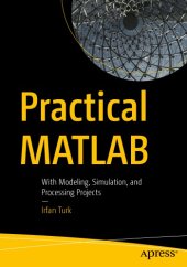 book Practical MATLAB: With Modeling, Simulation, And Processing Projects