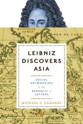 book Leibniz Discovers Asia: Social Networking In The Republic Of Letters