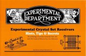 book Experimental Crystal Set Receivers - Hints, Tips, and Secrets Submitted to the Publisher of Modern Electrics