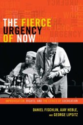 book The Fierce Urgency of Now: Improvisation, Rights, and the Ethics of Cocreation