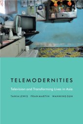 book Telemodernities: Television and Transforming Lives in Asia