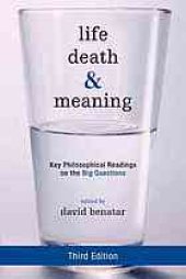 book Life, death, and meaning : key philosophical readings on the big questions