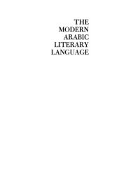 book The modern arabic literary language : lexical and stylistic developments