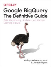 book Google BigQuery: The Definitive Guide: Data Warehousing, Analytics, and Machine Learning at Scale