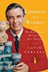 book Kindness and Wonder: Why Mister Rogers Matters Now More Than Ever