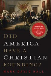 book Did America Have a Christian Founding? Separating Modern Myth from Historical Truth