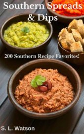 book Southern Spreads & Dips: 200 Southern Recipe Favorites! (Southern Cooking Recipes)