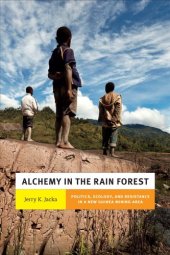 book Alchemy in the Rain Forest: Politics, Ecology, and Resilience in a New Guinea Mining Area