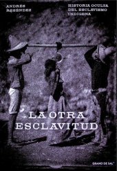 book La otra esclavitud. Historia oculta del esclavizo indígena