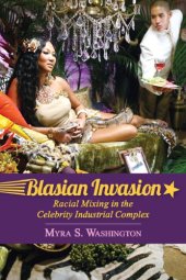 book Blasian Invasion: Racial Mixing in the Celebrity Industrial Complex