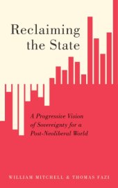 book Reclaiming the State: A Progressive Vision of Sovereignty for a Post-Neoliberal World