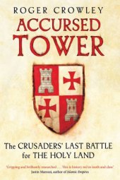 book Accursed Tower: The Crusaders’ Last Battle for the Holy Land