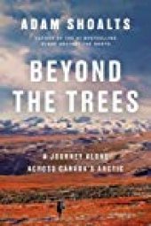 book Beyond the Trees: A Journey Alone Across Canada’s Arctic