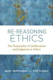 book Re-Reasoning Ethics: The Rationality Of Deliberation And Judgment In Ethics