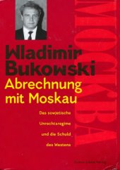 book Abrechnung mit Moskau : das sowjetische Unrechtsregime und die Schuld des Westens