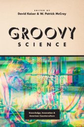 book Groovy Science: Knowledge, Innovation, and American Counterculture