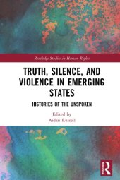 book Truth, Silence And Violence In Emerging States: Histories Of The Unspoken