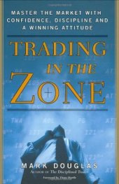 book Trading in the Zone: Master the Market with Confidence, Discipline, and a Winning Attitude