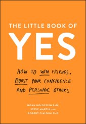 book The Little Book of Yes How to win friends, boost your confidence and persuade others