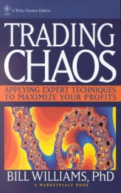 book Trading Chaos: Applying Expert Techniques to Maximize Your Profits