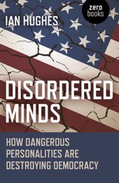 book Disordered Minds: How Dangerous Personalities Are Destroying Democracy