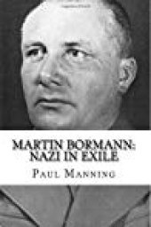 book Martin Bormann: Nazi in Exile