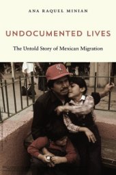 book Undocumented Lives: The Untold Story of Mexican Migration