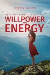 book Willpower and Energy: Yogananda’s Energisation Exercises