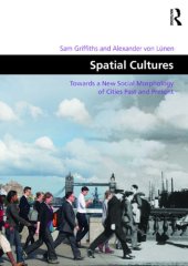 book Spatial Cultures: Towards a New Social Morphology of Cities Past and Present