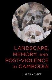 book Landscape, Memory, and Post-Violence in Cambodia