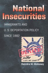 book National Insecurities: Immigrants and U.S. Deportation Policy Since 1882