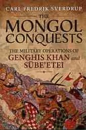 book The Mongol Conquests: The Military Operations Of Genghis Khan And Sübe’etei