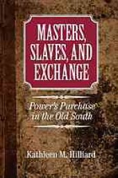 book Masters, Slaves, and Exchange: Power’s Purchase in the Old South