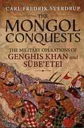 book The Mongol conquests : the military operations of Genghis Khan and Sübe’etei