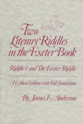 book Two Literary Riddles in the Exeter Book. Riddle 1 and The Easter Riddle: A Critical Edition with Full Translations