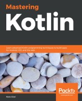 book Mastering Kotlin: Learn Advanced Kotlin Programming Techniques to Build Apps for Android, IOS, and the Web