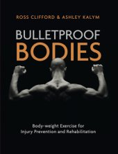 book Bulletproof Bodies Body-weight Exercise for Injury Prevention and Rehabilitation