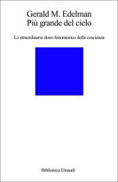 book Più grande del cielo. Lo straordinario dono fenomenico della coscienza