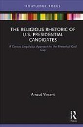 book The Religious Rhetoric of U.S. Presidential Candidate : a corpus linguistics approach to the... rhetorical god gap.