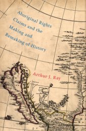 book Aboriginal Rights Claims and the Making and Remaking of History