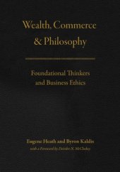 book Wealth, Commerce, and Philosophy: Foundational Thinkers and Business Ethics