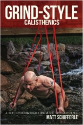 book Grind Style Calisthenics A Holistic Program For Building Muscle and Strength With Calisthenics