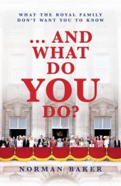 book ... and What Do You Do? What The Royal Family Don’t Want You To Know