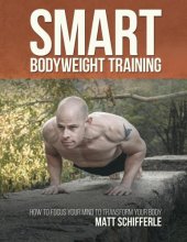 book Smart Bodyweight Training How to Focus Your Mind to Transform Your Body