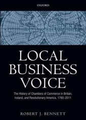 book Local Business Voice: The History of Chambers of Commerce in Britain, Ireland, and Revolutionary America, 1760-2011