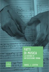 book Fatti di musica. La scienza di un’ossessione umana